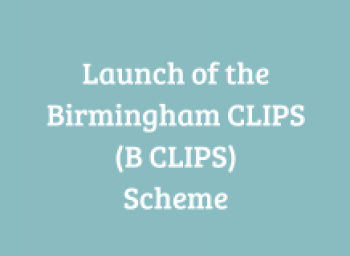 Launch of the Birmingham CLIPS Scheme